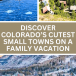 Discover Colorado's Cutest Small Towns on a Family Vacation